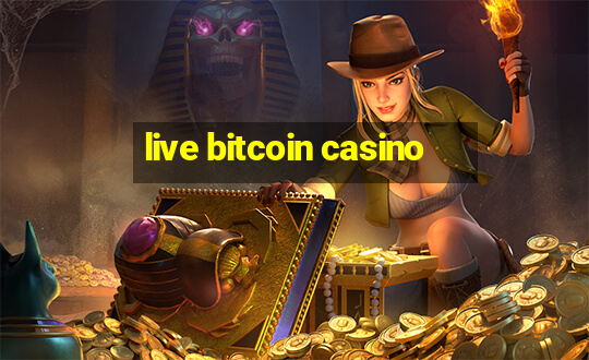 live bitcoin casino