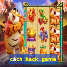 cách hack game quay hũ