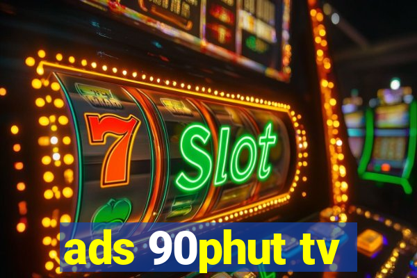 ads 90phut tv