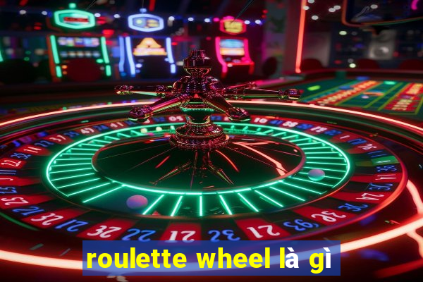 roulette wheel là gì