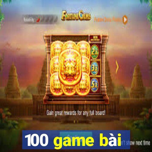 100 game bài