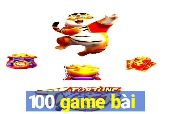 100 game bài