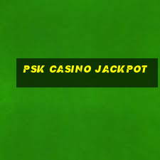 psk casino jackpot