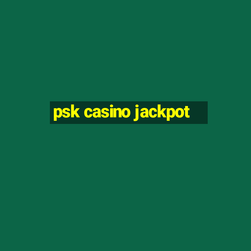 psk casino jackpot