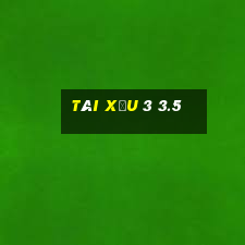 tài xỉu 3 3.5