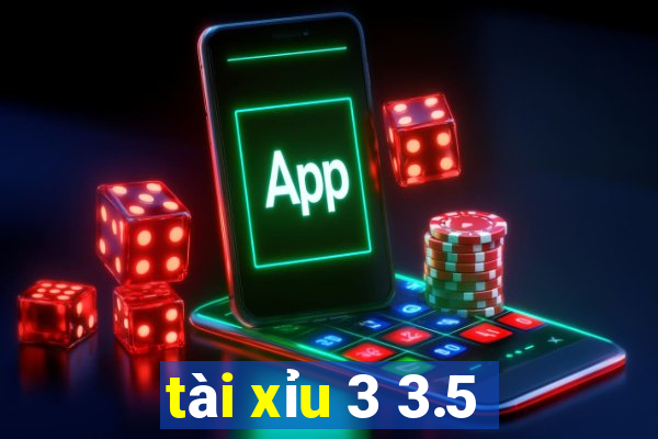 tài xỉu 3 3.5