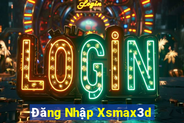 Đăng Nhập Xsmax3d