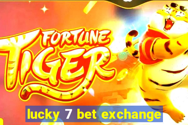 lucky 7 bet exchange