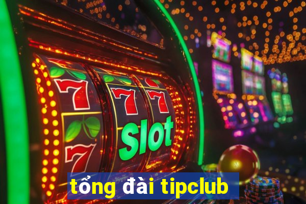 tổng đài tipclub