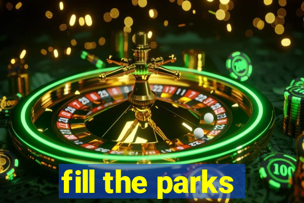 fill the parks