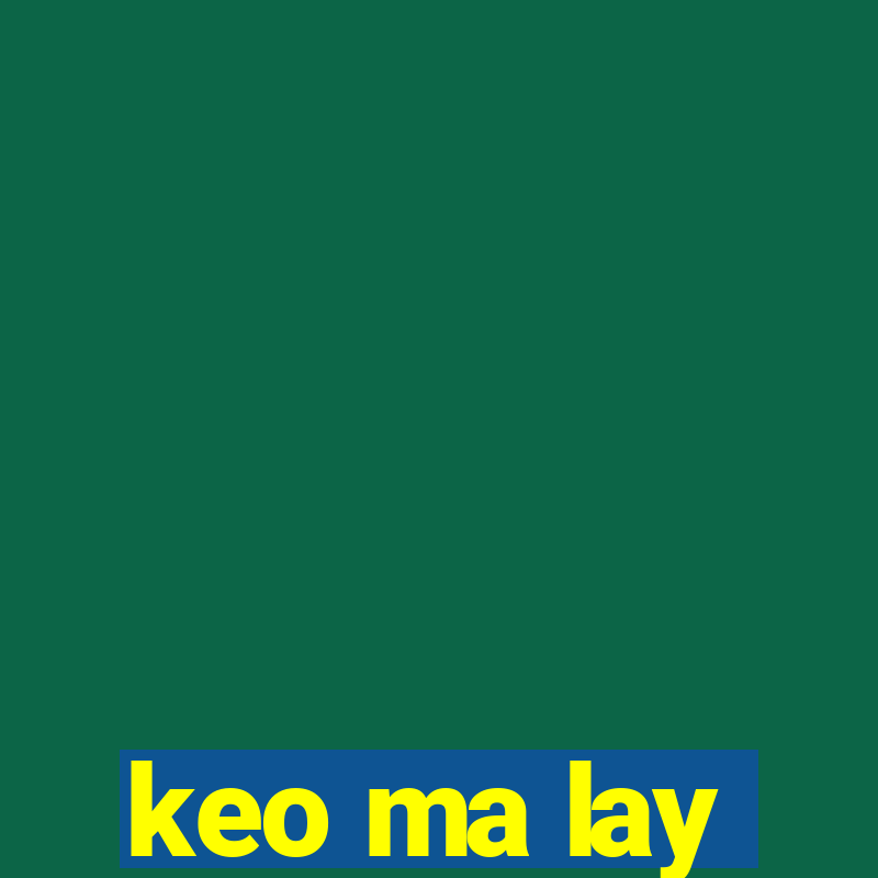 keo ma lay