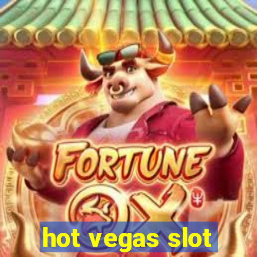 hot vegas slot