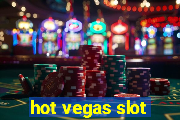 hot vegas slot