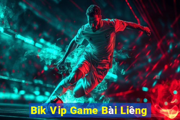 Bik Vip Game Bài Liêng