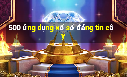 500 ứng dụng xổ số đáng tin cậy