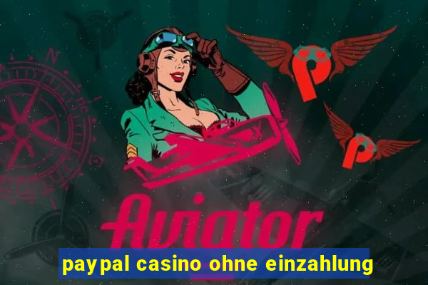 paypal casino ohne einzahlung