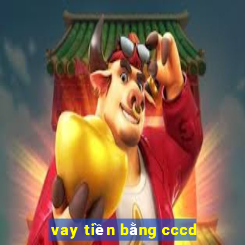 vay tiền bằng cccd