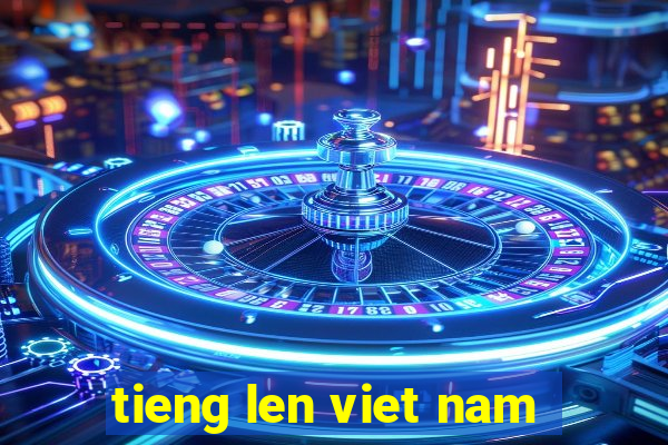 tieng len viet nam