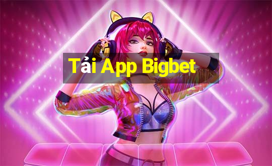 Tải App Bigbet