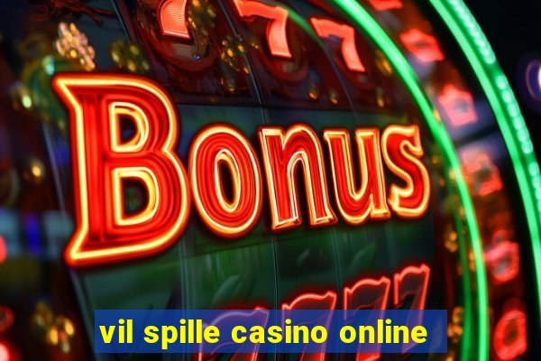 vil spille casino online