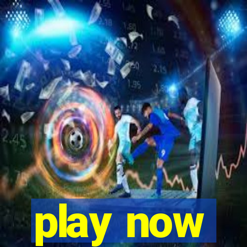 play now