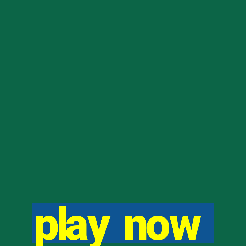 play now