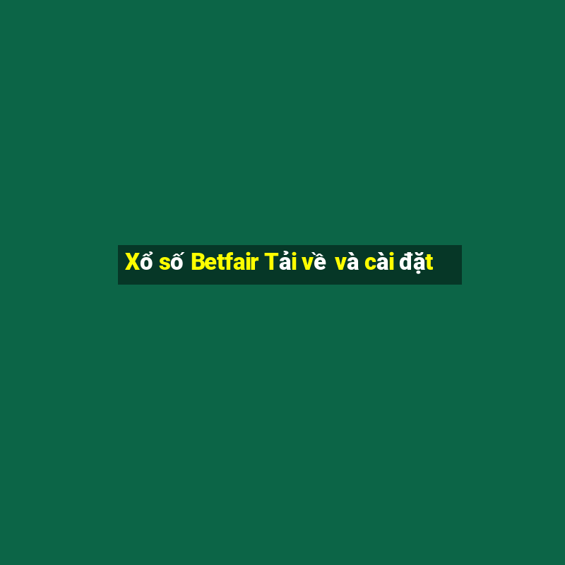 Xổ số Betfair Tải về và cài đặt