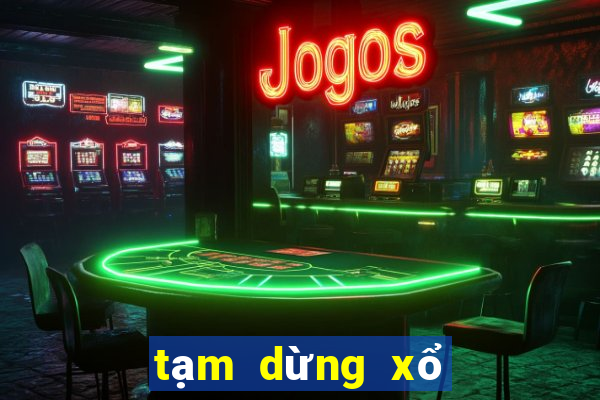 tạm dừng xổ số miền bắc