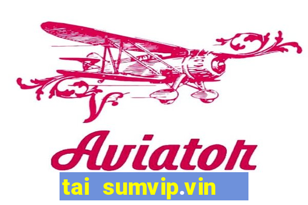 tai sumvip.vin   cổng game quốc tế