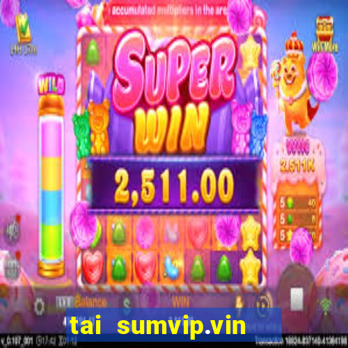 tai sumvip.vin   cổng game quốc tế