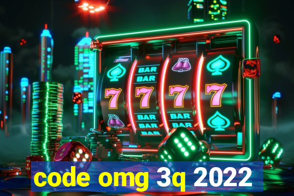 code omg 3q 2022