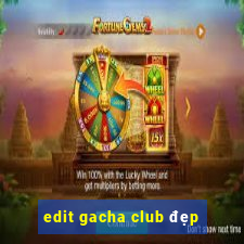 edit gacha club đẹp