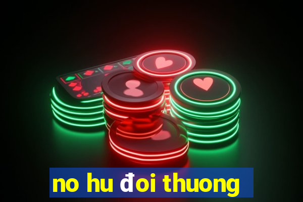 no hu đoi thuong