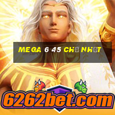 mega 6 45 chủ nhật