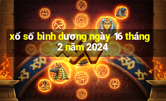 xổ số bình dương ngày 16 tháng 2 năm 2024