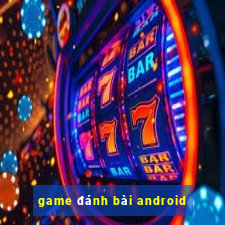 game đánh bài android