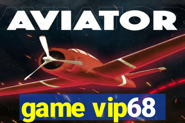 game vip68