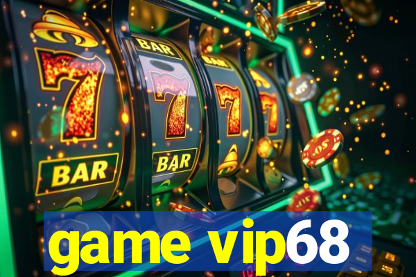 game vip68