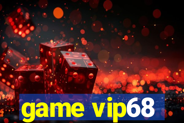 game vip68