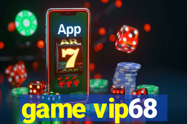 game vip68