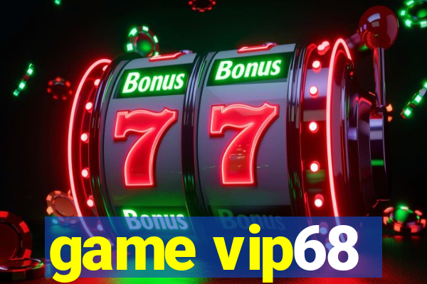 game vip68