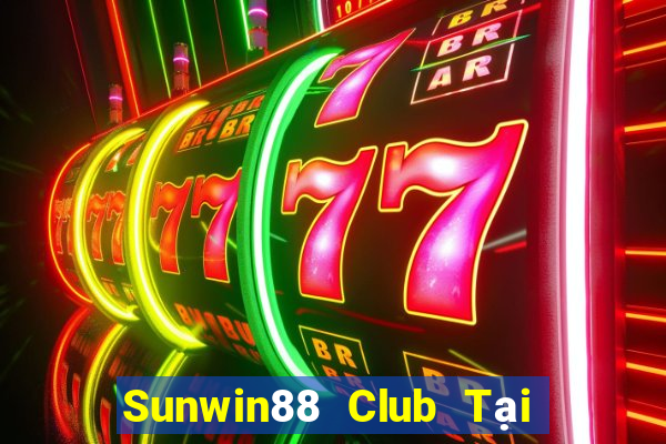 Sunwin88 Club Tại Game Bài Đổi Thưởng Sinh Tử