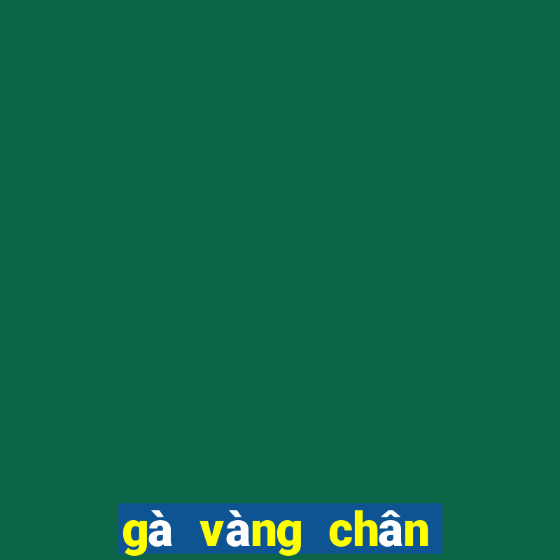 gà vàng chân xanh mạng gì