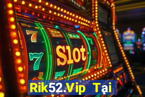 Rik52.Vip Tại Game Bài B52 Đổi Thưởng