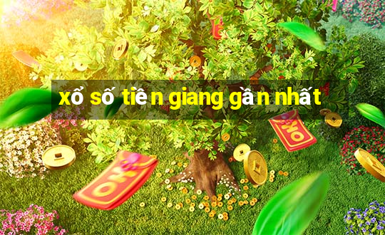 xổ số tiền giang gần nhất