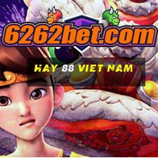 hay 88 viet nam