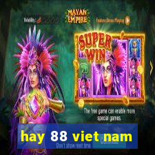 hay 88 viet nam