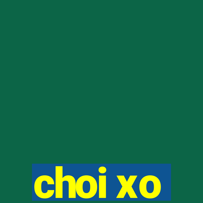 choi xo