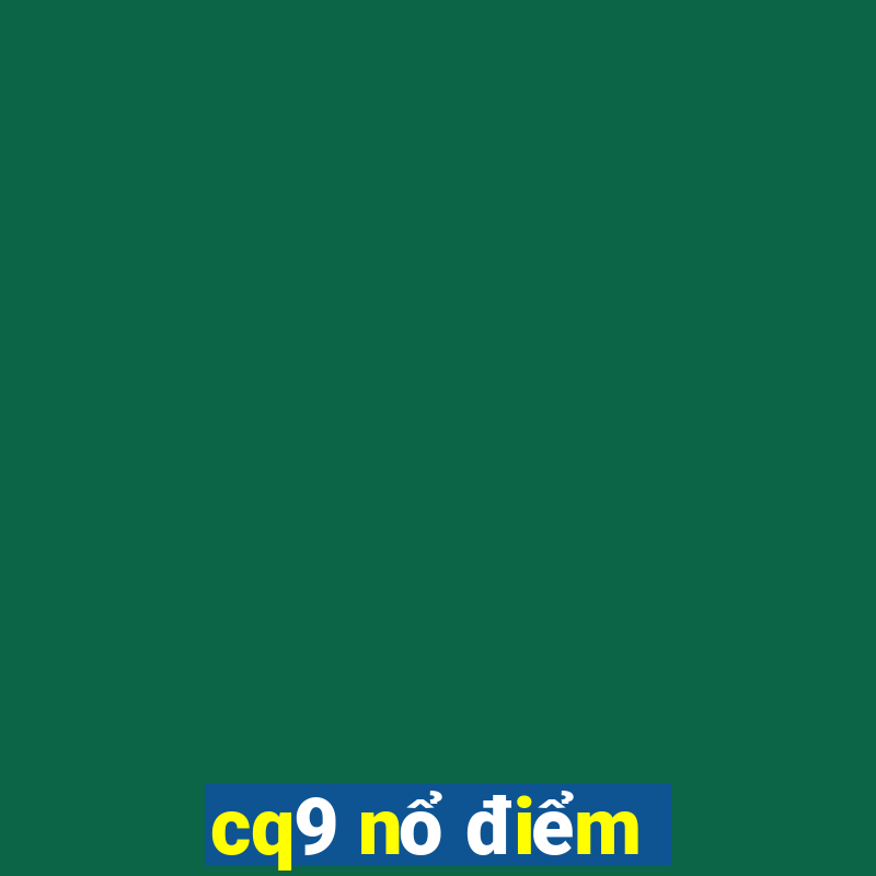 cq9 nổ điểm