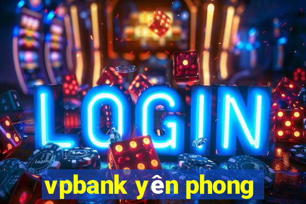 vpbank yên phong